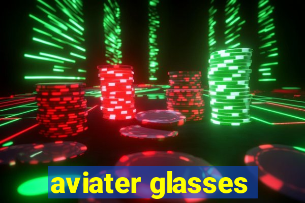 aviater glasses